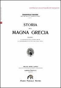 Storia della Magna Grecia. Vol. 1: La fondazione delle colonie greche e l'ellenizzamento di città nell'Italia antica. - Emanuele Ciaceri - copertina