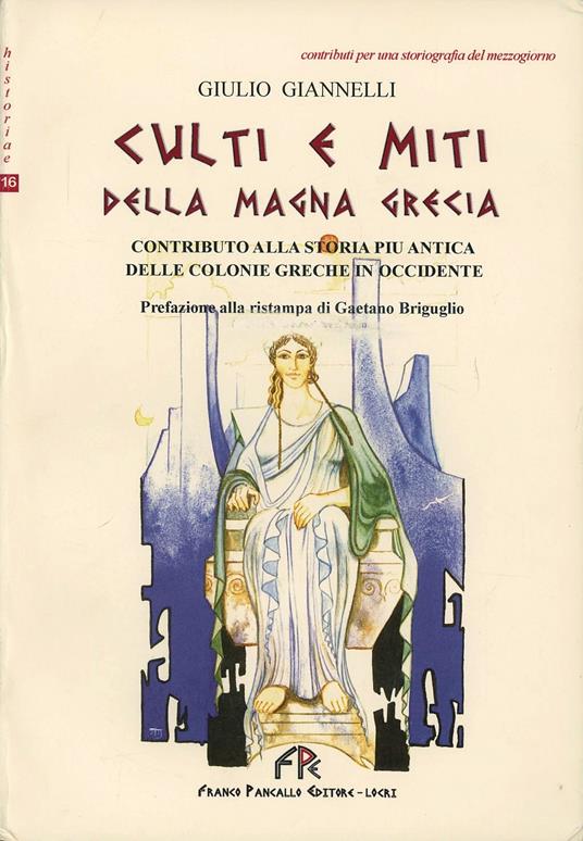 Culti e miti della Magna Grecia. Contributo alla storia più antica delle colonie greche in Occidente - Giulio Giannelli - copertina