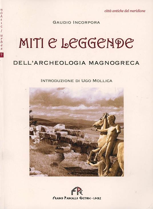 Miti e leggende dell'archeologia magnogreca - Gaudio Incorpora - copertina