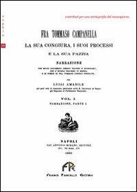 Fra Tommaso Campanella. La sua congiura, i suoi processi e la sua pazzia (rist. anast.). Vol. 1 - Luigi Amabile - copertina
