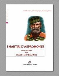 I martiri d'Aspromonte - Celestino Bianchi - copertina