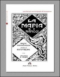 La mafia e i mafiosi. Origini e manifestazioni - Antonino Cutrera - copertina