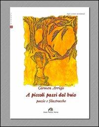 A piccoli passi dal buio. Poesie e filastrocche - Carmen Arrigo - copertina