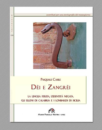 Dèi e Zangrèi. La lingua ferita, l'identità negata. Gli Elleni di Calabria e i Lombardi di Sicilia - Pasquale Casile - copertina