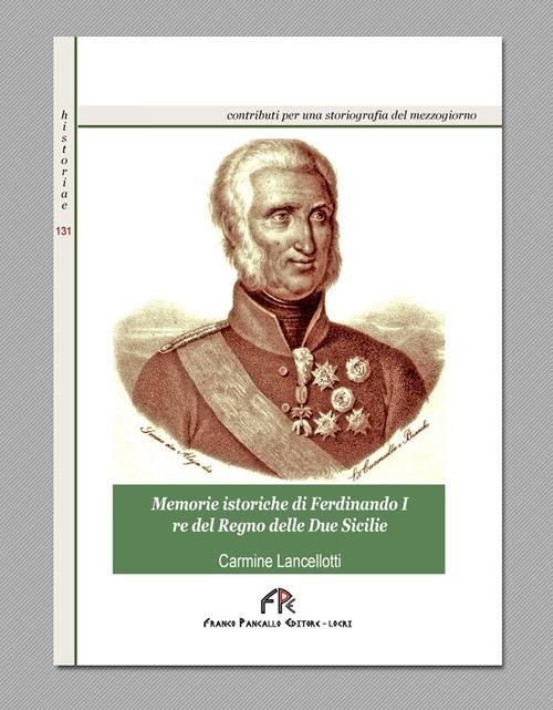 Memorie istoriche di Ferdinando I re del Regno delle Due Sicilie - Carmine Lancellotti - copertina