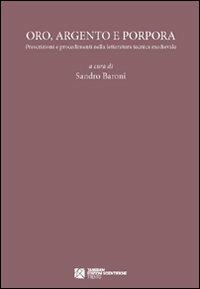 Oro, argento e porpora. Prescrizioni e procedimenti nella letteratura tecnica medievale - copertina