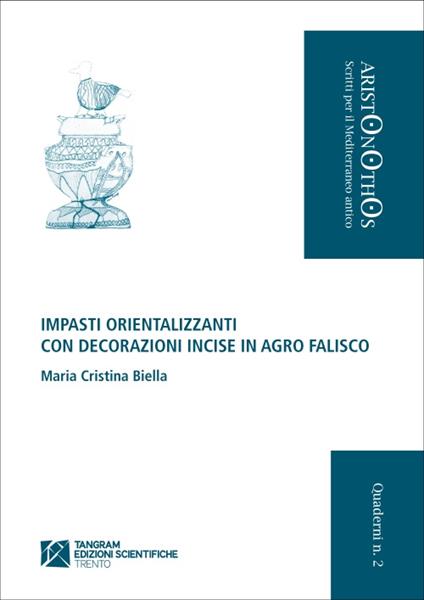 Impasti orientalizzanti con decorazioni incise in Agro Falisco - M. Cristina Biella - copertina