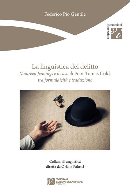 La linguistica del delitto. Maureen Jennings e il caso di «Poor Tom is cold», tra formulaicità e traduzione - Federico P. Gentile - copertina