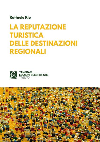 La reputazione turistica delle destinazioni regionali - Raffaele Rio - copertina