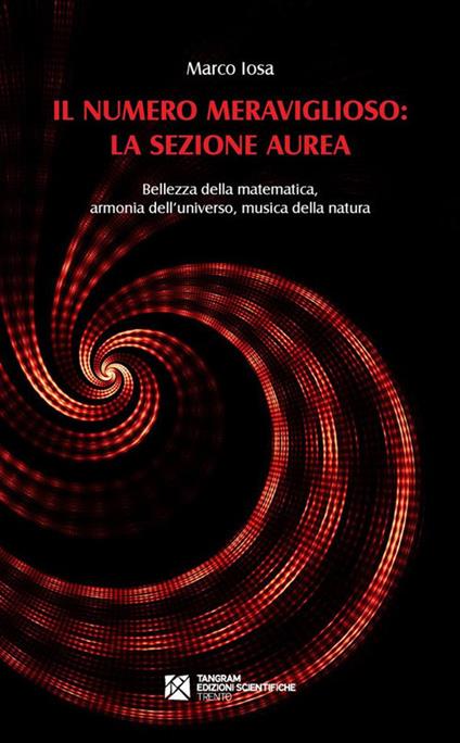 Il numero meraviglioso: la sezione aurea. Bellezza della matematica, armonia dell'universo, musica della natura - Marco Iosa - ebook