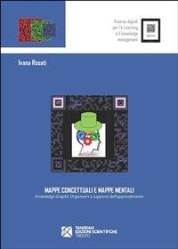 Mappe concettuali e mappe mentali. Knowledge graphic organizers a supporto dell'apprendimento - Ivana Rosati - ebook