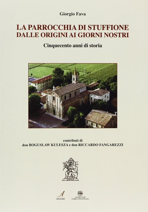 La parrocchia di Stuffione dalle origini ai giorni nostri. Cinquecento anni di storia - Giorgio Fava - copertina