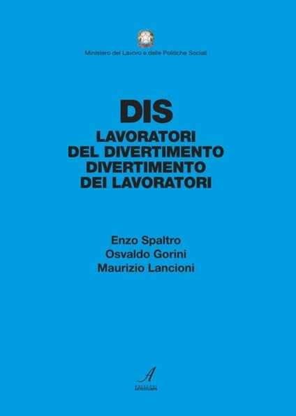 DIS. Dai lavoratori del divertimento al divertimento dei lavoratori - Enzo Spaltro,Osvaldo Gorini,Maurizio Lancioni - copertina