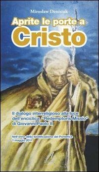 Aprite le porte a Cristo. Il dialogo interreligioso alla luce dell'enciclica "Redemptoris Missio" di Giovanni Paolo II - Miroslaw Denisiuk - copertina