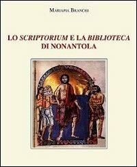 Lo scriptorium e la biblioteca di Nonantola - Mariapia Branchi - copertina