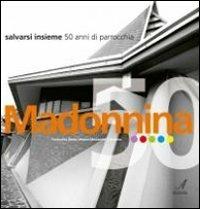 Madonnina. Salvarsi insieme. 50 anni di parrocchia - copertina