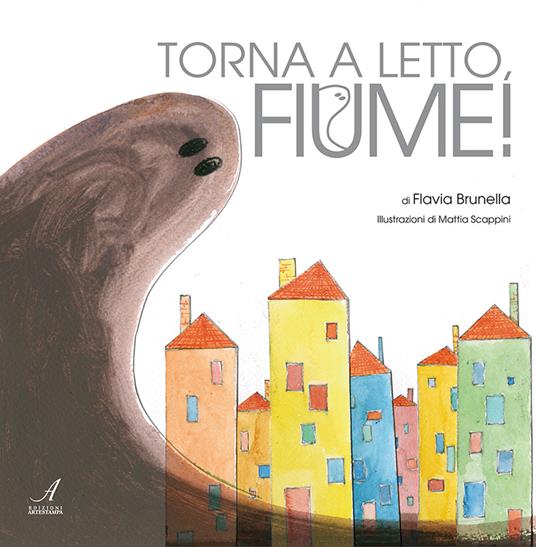 Torna a letto, fiume! - Flavia Brunella - copertina