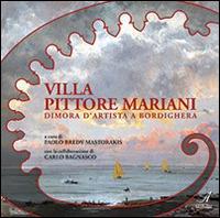 Villa Pittore Mariani. Dimora d'artista a Bordighera - Paolo Bredy Mastorakis - copertina