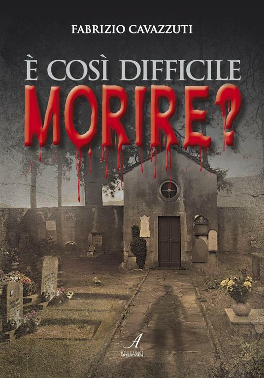 È così difficile morire? - Fabrizio Cavazzuti - copertina