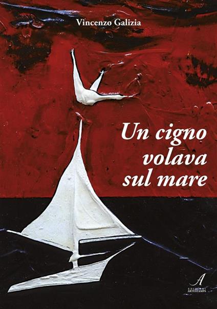 Un cigno volava sul mare - Vincenzo Galizia - ebook