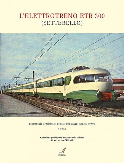 L' elettrotreno ETR 300 (Settebello). Ediz. illustrata - copertina