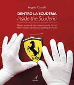 Dentro la scuderia. Mezzo secolo di vita e lavoro per la Ferrari. Ediz. italiana e inglese