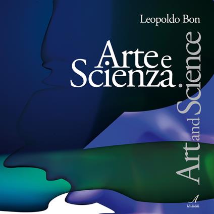 Arte e scienza. Art and science - Leopoldo Bon - copertina