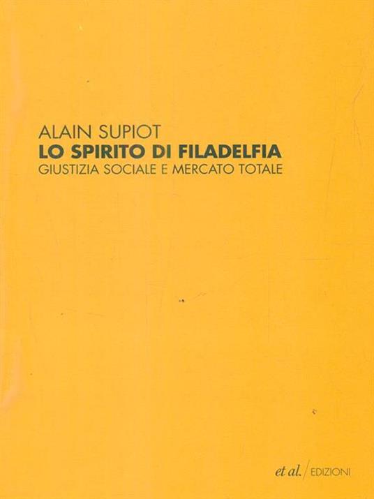 Lo spirito di Filadelfia. Giustizia sociale e mercato totale - Alain Supiot - copertina