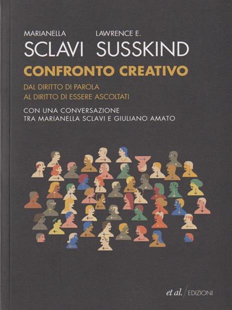 Confronto creativo. Dal diritto di parola al diritto di essere ascoltati - Marianella Sclavi,Lawrence E. Susskind - copertina