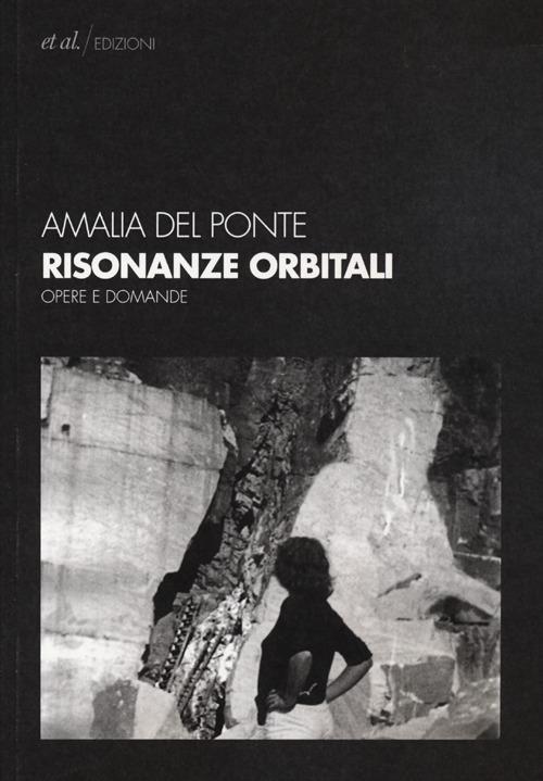 Risonanze orbitali. Opere e domande - Amalia Del Ponte - copertina