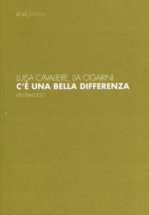 C'è una bella differenza. Un dialogo - Luisa Cavaliere,Lia Cigarini - 2