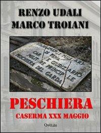 Peschiera. Caserma XXX maggio - Renzo Udali,Marco Troiani - copertina