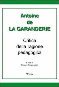 Critica della ragione pedagogica - Antoine de La Garanderie - copertina