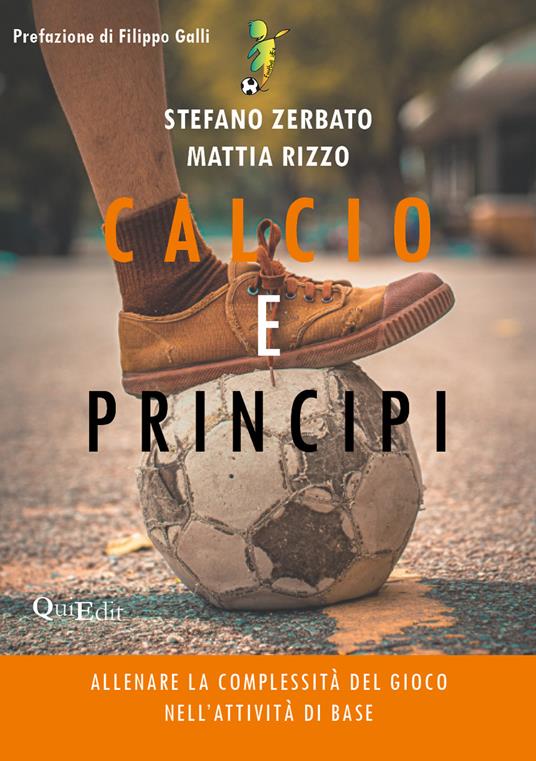 Calcio e principi. Allenare la complessità del gioco nell'attività di base  - Stefano Zerbato - Mattia Rizzo - - Libro - QuiEdit - | IBS