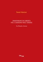 Dimensioni di libertà nel cammino dell'essere. Tra filosofia e scienza