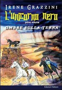 L' unicorno nero. Ombre sulla terra - Irene Grazzini - copertina