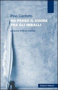 Ho perso il cuore tra gli imballi - Pino Conforto - copertina