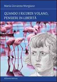 Quando i ricordi volano, pensieri in libertà - M. Giovanna Murgiano - copertina