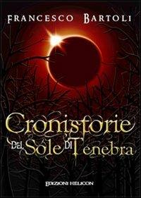 Cronistorie del sole di tenebre - Francesco Bartoli - copertina