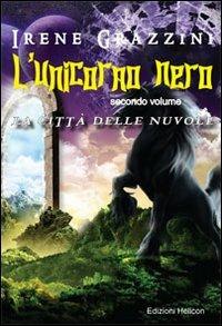 L' unicorno nero. La città delle nuvole - Irene Grazzini - copertina