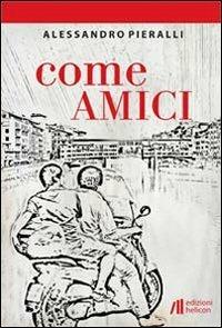 Come amici - Alessandro Pieralli - copertina