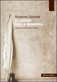 Il luogo della memoria - Rosanna Gazzola - copertina