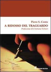 A ridosso del traguardo - Piero S. Costa - copertina