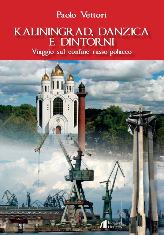 Kaliningrad, Danzica e dintorni. Viaggio sul confine russo-polacco - Paolo Vettori - copertina