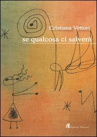 Se qualcosa ci salverà - Cristiana Vettori - copertina