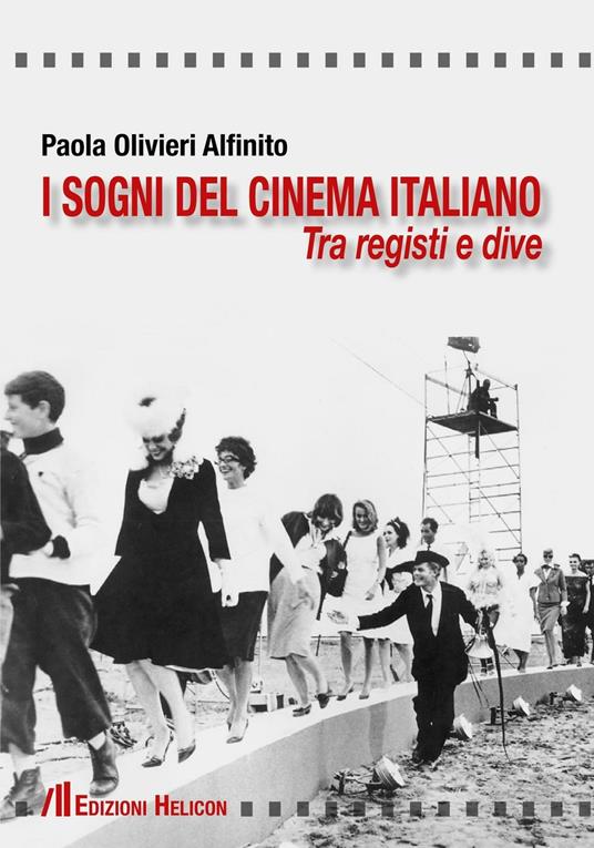 I sogni del cinema italiano. Tra registri e dive - Paola Olivieri Alfinito - copertina