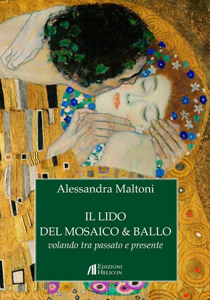 Il lido del mosaico & ballo. Volando tra passato e presente - Alessandra Maltoni - copertina