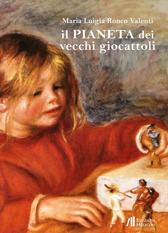 Il pianeta dei vecchi giocattoli - Maria Luigia Ronco Valenti - copertina