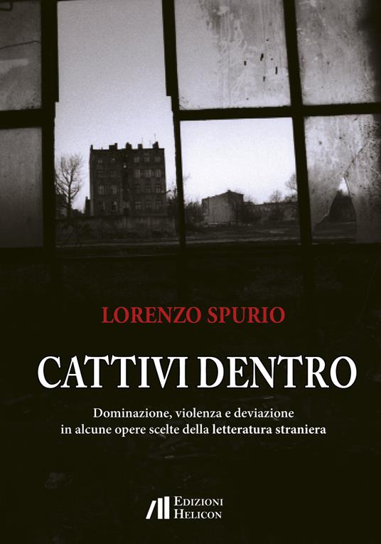 Cattivi dentro. Dominazione, violenza e deviazione in alcune opere scelte della letteratura straniera - Lorenzo Spurio - copertina