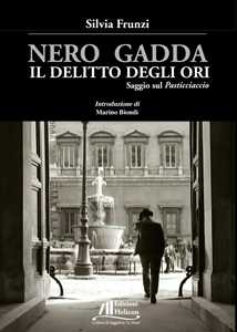 Nero Gadda. Il delitto degli ori. Saggio sul «Pasticciaccio»